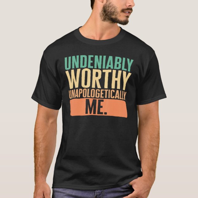T-shirt Empowerment Undeniably Worthy Unapologetically Me  (Devant)