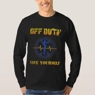 T-shirt EMS Off Duty Save You Paramedic Secourir drôle