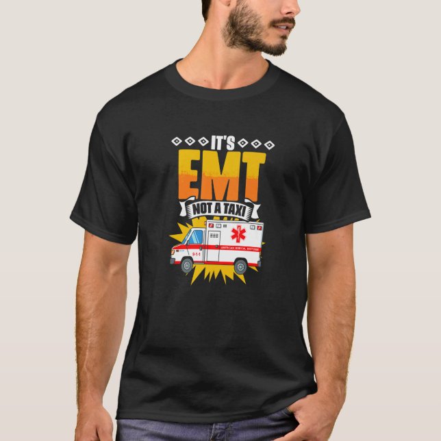 T-shirt EMT Not A Taxi  Emergency Medical Technician EMT P (Devant)