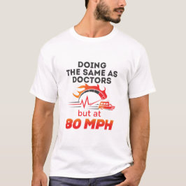 T-shirt EMT Paramedic EMS Ambulance Funny 80 MPH