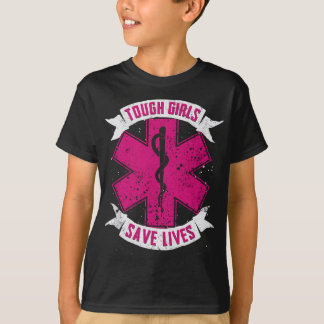 T-shirt EMT Paramedic EMS Emergency Tough Girls Save Lifes