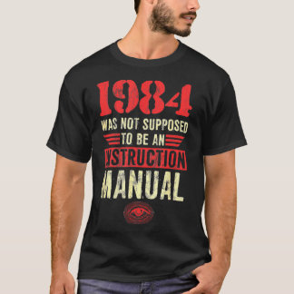 T-shirt En 1984, était Not Supposed To Be An Instruction M