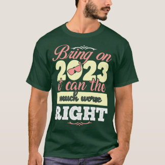 T-shirt En 2023, cela peut être bien pire