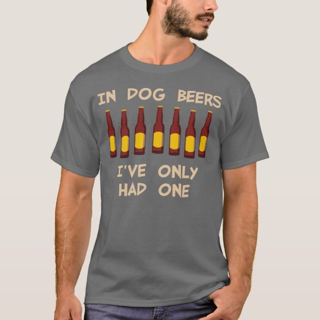 T-shirt En bières de chien j'ai seulement eu un (Devant)