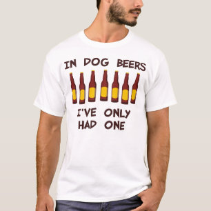 T-shirt En bières de chien j'ai seulement eu un