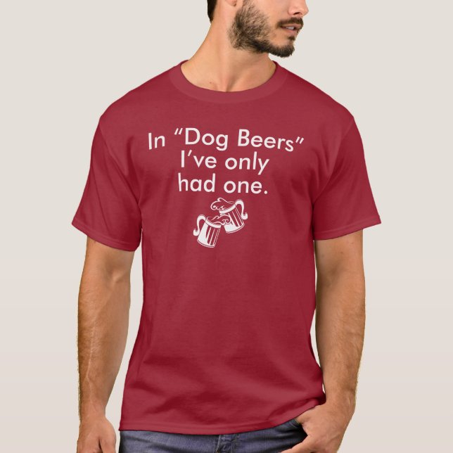 T-shirt EN "BIÈRES de CHIEN" j'AI SEULEMENT EU UN (Devant)