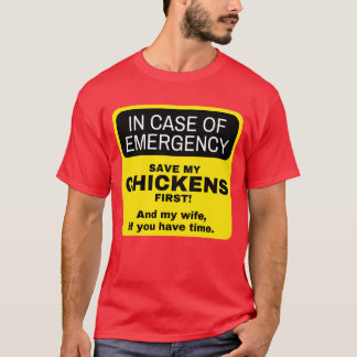 T-shirt en cas d'urgence Poulets d'abord puis ma femme gar