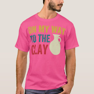 T-shirt En Chemin Vers L'Argile Funny Pottery Céramics Ret
