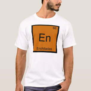T-shirt En - Chemise Enchiladas Drôle Symbole Élément Chim