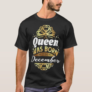 T-shirt En Décembre une reine est née un mème d'anniversai