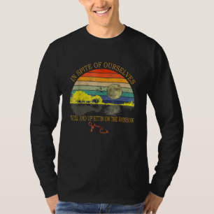 T-shirt En Dépit De Nous-Mêmes, Nous Finirons Sur Le R
