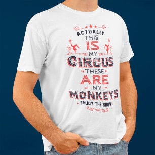 T-shirt En fait, C'EST Mon cirque, ce sont mes singes