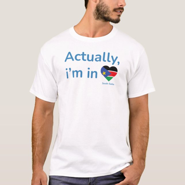 T-shirt En fait il au Soudan du Sud (Devant)