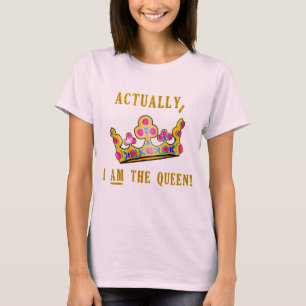 T-shirt En fait, JE SUIS la reine