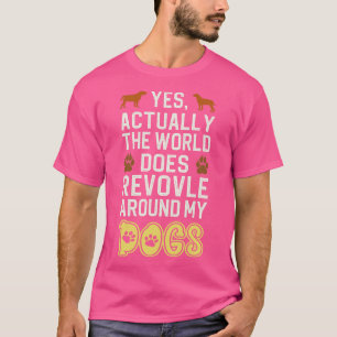 T-shirt En Fait, Le Monde Se Révolue Autour De Mes Chiens