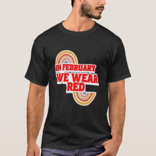 T-shirt En Février, Nous Portons Red Heart Disease Awarene