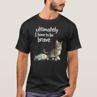 T-shirt En fin de compte, je dois être drôle et courageux