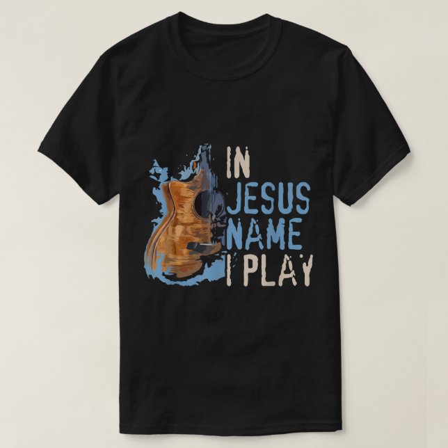 T-shirt En Jésus Nom Je Joue Guitare Christian Music Playe (Design devant)