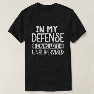 T-shirt En ma défense, j'ai été laissé sans surveillance H