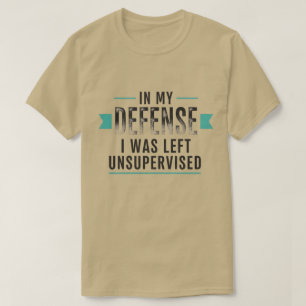 T-shirt en ma défense j'étais laissé sans surveillance drô