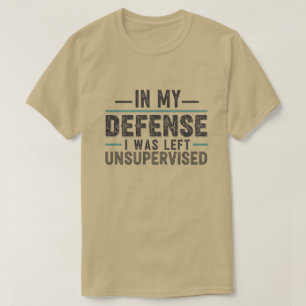 T-shirt en ma défense j'étais laissé sans surveillance drô