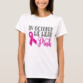 T-shirt En octobre, nous portons du rose| Sensibilisation 