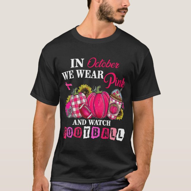 T-shirt En Octobre Nous Portons Rose Et Regardons Le Footb (Devant)