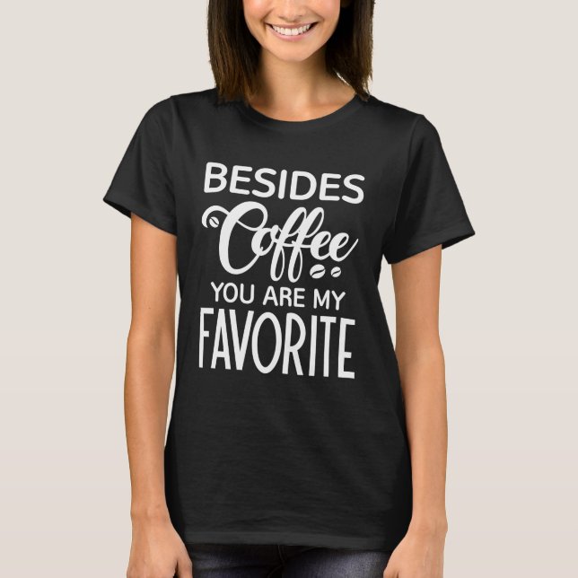 T-shirt En Plus Du Café Vous Êtes Mon Favori (Devant)