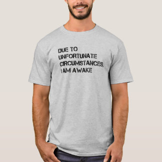 T-shirt En raison de circonstances malheureuses, je suis r