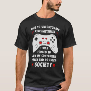 T-shirt En Raison De Circonstances Malheureuses Jeu Gamer
