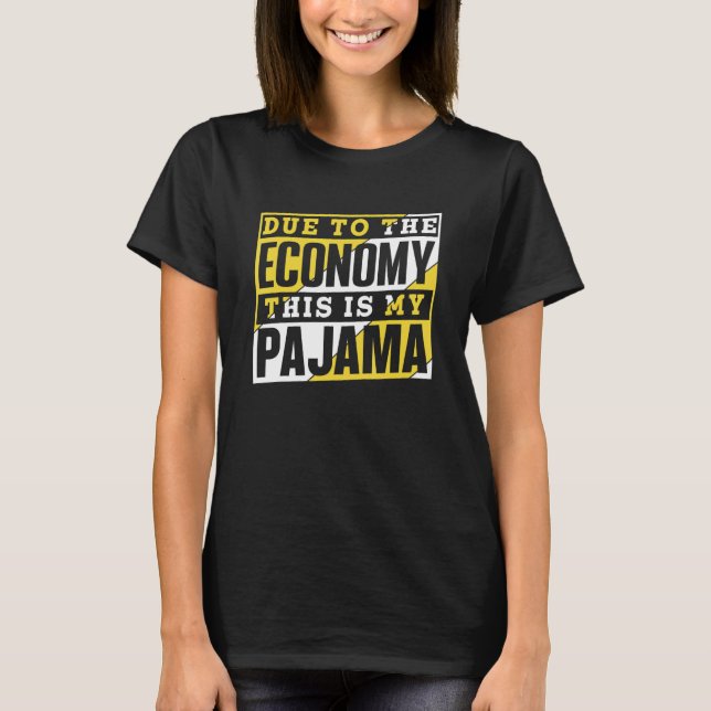 T-shirt En Raison De L'Économie C'Est Mon Pajama Récession (Devant)