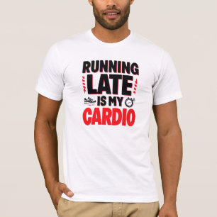 T-shirt "En retard, c'est mon Cardio" Citation drôle