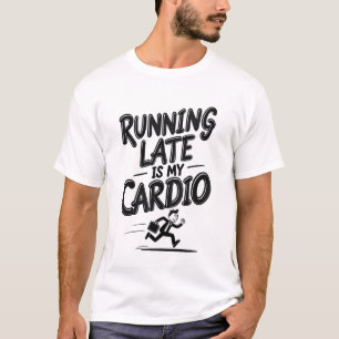 T-shirt En Retard est Mon Cardio