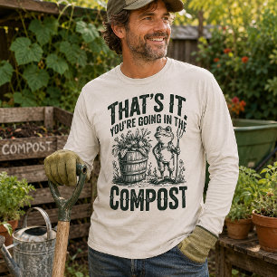 T-shirt En Tri-matière C'est tout, Vous Allez Au Composteur