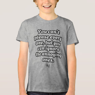 T-shirt En Tri-matière Chemise Tri-Blend : Ne peut pas plaire à tous (gri