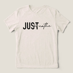 T-shirt En Tri-matière Citation d'affirmation calmante Il suffit de respi