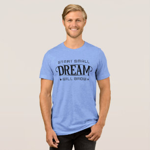 T-shirt En Tri-matière Commence petit, le rêve brillera
