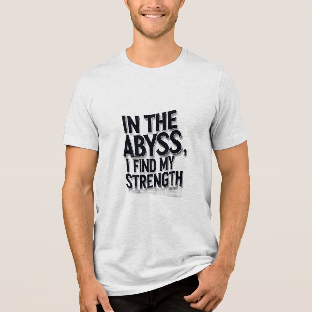 T-shirt En Tri-matière Dans L'Abysse, Je Trouve Ma Force (Recto)