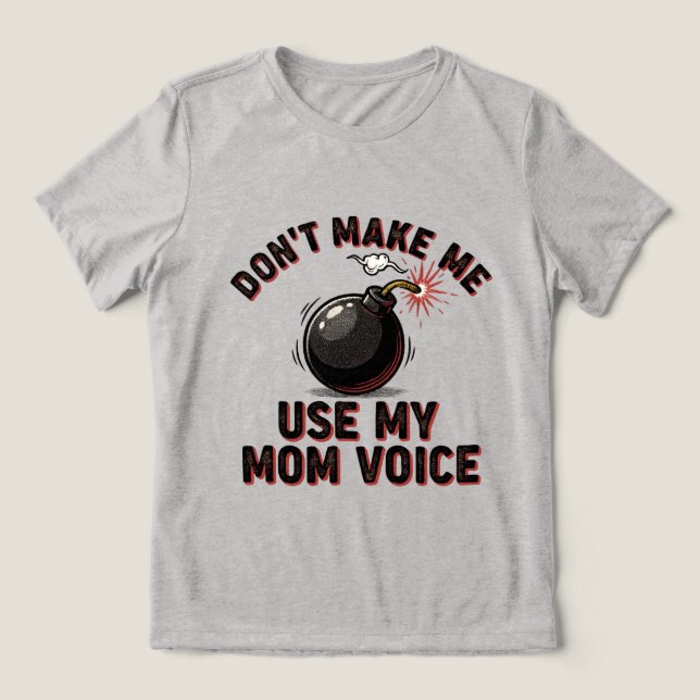 T-shirt En Tri-matière Don't Make Me Use My Mom Voice (Design Recto)