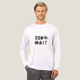 T-shirt En Tri-matière Don't Wait White Motivational Long Sleeve Shirt