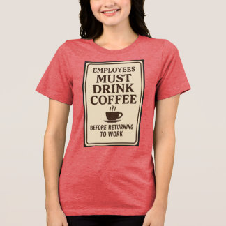 T-shirt En Tri-matière Employees Must Drink Coffee Hoodie