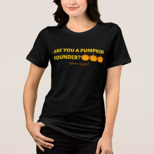 T-shirt En Tri-matière êtes-vous un pounder citrouille ?