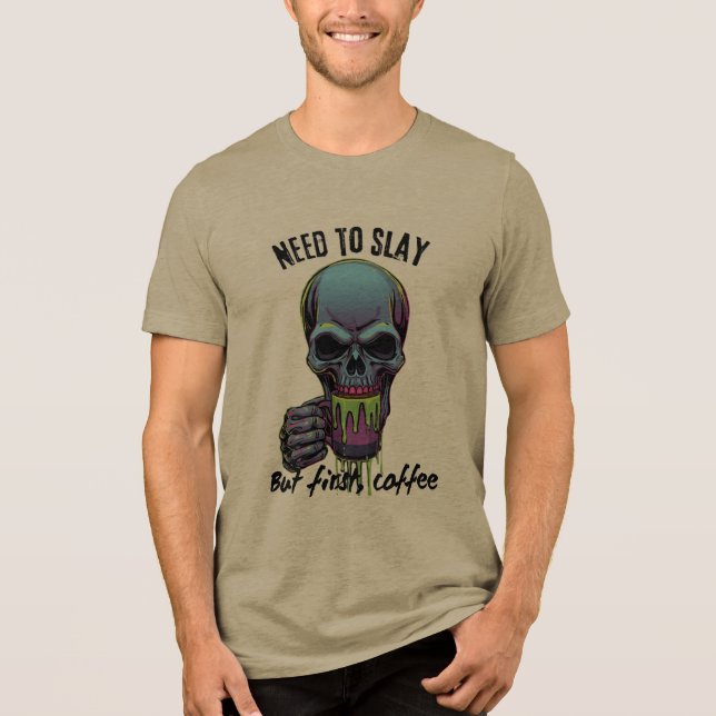 T-shirt En Tri-matière I Need to Slay but First Coffee  (Recto)