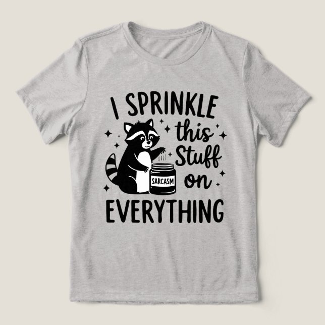 T-shirt En Tri-matière I Sprinkle This Stuff on Everything Sarcasm (Design Recto)