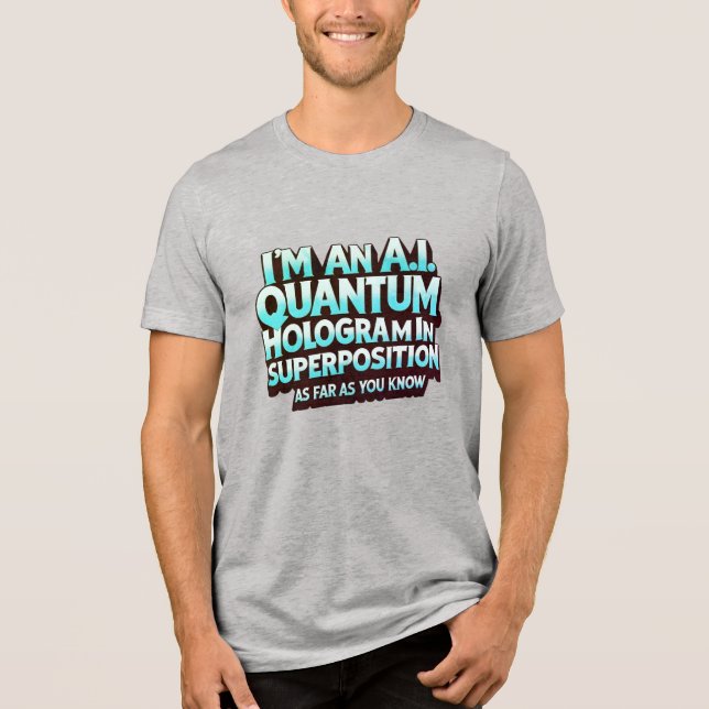 T-shirt En Tri-matière I'm an A.I. Quantum Hologram (Recto)