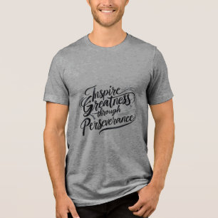 T-shirt En Tri-matière Inspirer La Grandeur Par La Persévérance