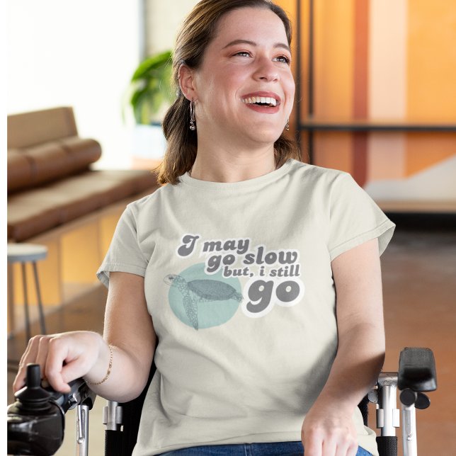T-shirt En Tri-matière J'Ai Toujours Un T-shirt Tri-Blend (Empower yourself and others with this, "I may go slow but, I still go" t-shirt! )