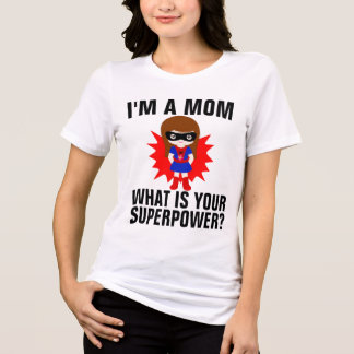 T-SHIRT EN TRI-MATIÈRE JE SUIS UNE MAMAN QUELLE EST VOTRE SUPERPUISSANCE
