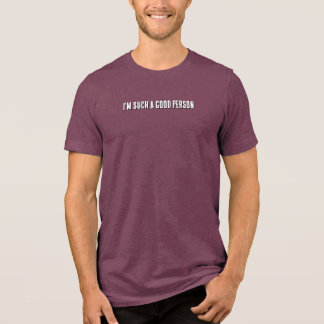 T-shirt En Tri-matière Je suis une si bonne personne