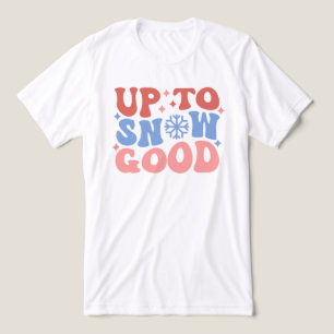 T-shirt En Tri-matière Jusqu'à la neige bonne - Design d'hiver amusant